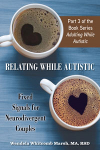Relating While Autistic by Wendela Whitcomb Marsh