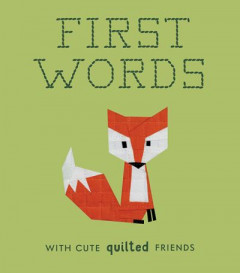 First Words With Cute Quilted Friends by Wendy Chow (Hardback)