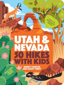 50 Hikes With Kids. Utah and Nevada by Wendy Gorton
