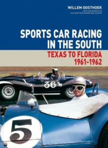 Sports Car Racing in the South Volume 1 by Willem Oosthoek (Hardback)