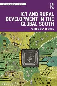 ICT and Rural Development in the Global South by Willem van Eekelen