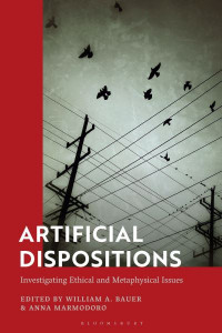 Artificial Dispositions by William A. Bauer (Hardback)