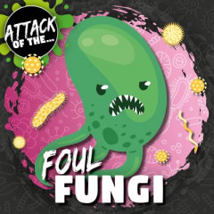 Attack of The...foul Fungi by William Anthony