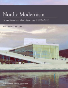 Nordic Modernism: Scandinavian Architecture 1890-2015 by William C Miller (Hardback)