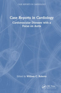 Case Reports in Cardiology. Cardiovascular Diseases With a Focus on Aorta by William C. Roberts (Hardback)