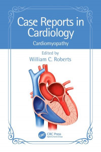 Case Reports in Cardiology. Cardiomyopathy by William C. Roberts
