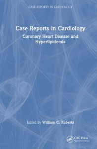 Case Reports in Cardiology. Coronary Heart Disease and Hyperlipidemia by William C. Roberts (Hardback)