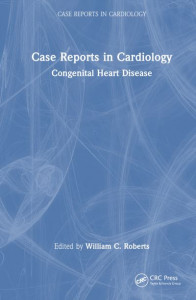 Case Reports in Cardiology. Congenital Heart Disease by William C. Roberts (Hardback)