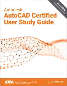 Autodesk AutoCAD Certified User Study Guide by William G. Wyatt