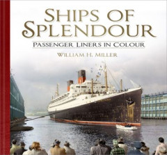 Ships of Splendour by William H. Miller (Hardback)