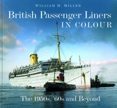 British Passenger Liners in Colour by William H. Miller (Hardback)