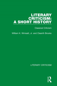 Literary Criticism Volume 1 Classical Criticism by William K. Wimsatt