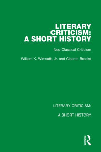 Literary Criticism Volume 2 Neo-Classical Criticism by William K. Wimsatt