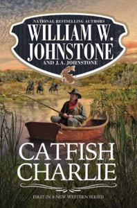 Catfish Charlie by William W. Johnstone