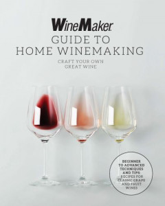 The WineMaker Guide to Home Winemaking