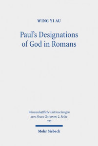 Paul's Designations of God in Romans by Wing Yi Au
