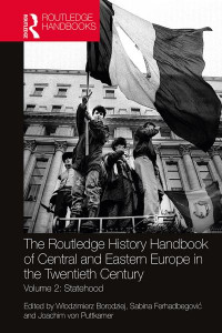 The Routledge History Handbook of Central and Eastern Europe in the Twentieth Century by Wlodzimierz Borodziej (Hardback)
