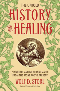 The Untold History of Healing by Wolf-Dieter Storl