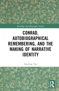 Conrad, Autobiographical Remembering, and the Making of Narrative Identity by Xiaoling Yao (Hardback)