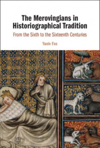 The Merovingians in Historiographical Tradition by Yaniv Fox (Hardback)