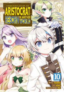 Chronicles of an Aristocrat Reborn in Another World (Manga) Vol. 10 (Book 10) by Yashu