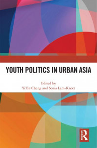 Youth Politics in Urban Asia by Yi'En Cheng