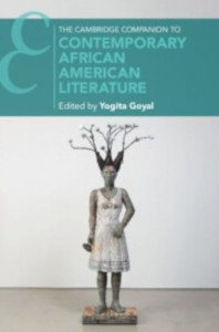 The Cambridge Companion to Contemporary African American Literature by Yogita Goyal