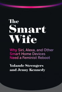 The Smart Wife by Yolande Strengers (Hardback)