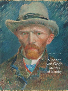 Vincent van Gogh: Matters of Identity by Yves Vasseur
