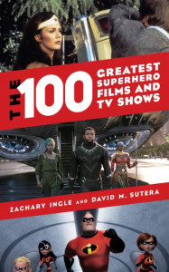 The 100 Greatest Superhero Films and TV Shows by Zachary Ingle (Hardback)