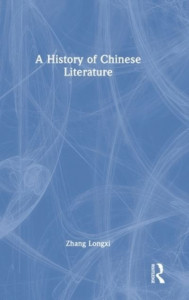A History of Chinese Literature by Longxi Zhang (Hardback)
