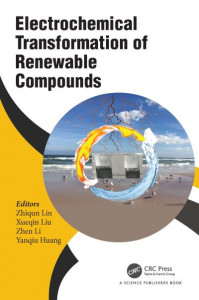 Electrochemical Transformation of Renewable Compounds by Zhiqun Lin (Hardback)