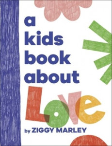 A Kids Book About Love by Ziggy Marley (Hardback)