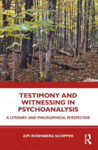Testimony and Witnessing in Psychoanalysis by Zipi Rosenberg Schipper