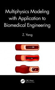 Multiphysics Modeling With Application to Biomedical Engineering by Z. Yang